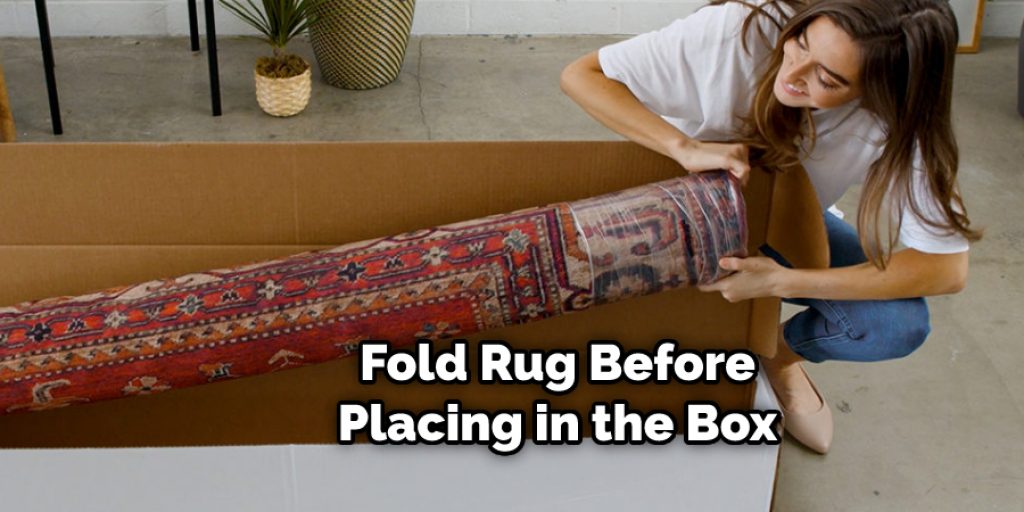 Fold Rug Before Placing in the Box