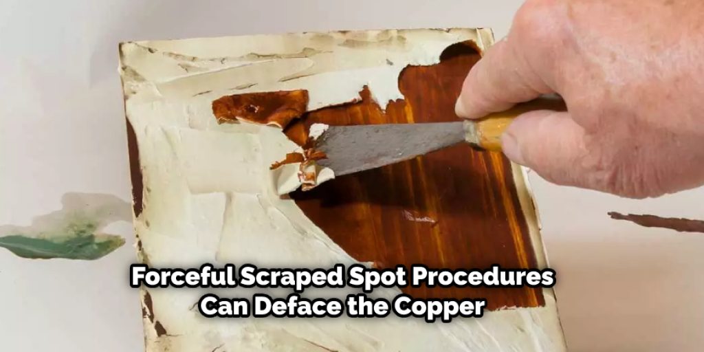  Forceful Scraped Spot Procedures Can Deface the Copper
