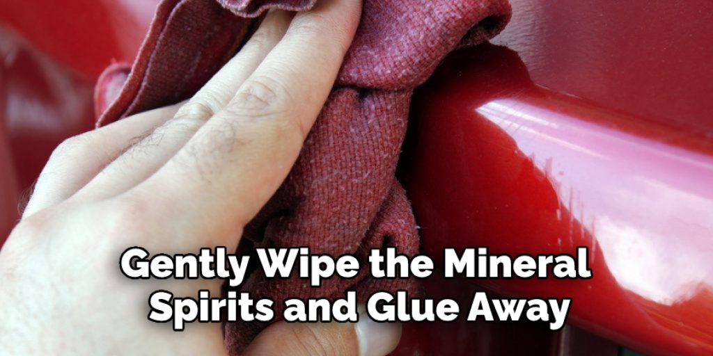 Gently Wipe the Mineral Spirits and Glue Away