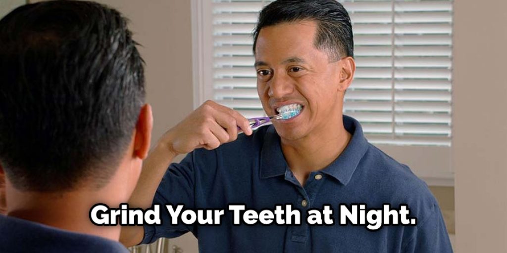 Speak with your orthodontist about using a night guard during sleep if you grind your teeth at night.