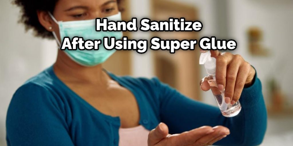 Hand Sanitize After Using Super Glue