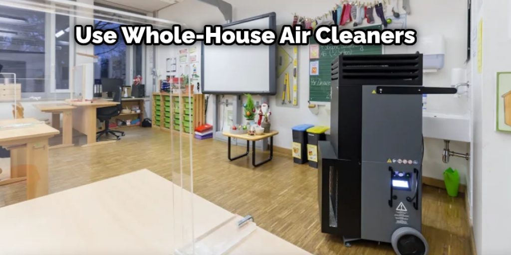 Use Whole-House Air Cleaners 