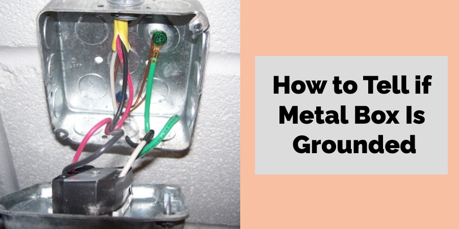 How to Tell if Metal Box Is Grounded