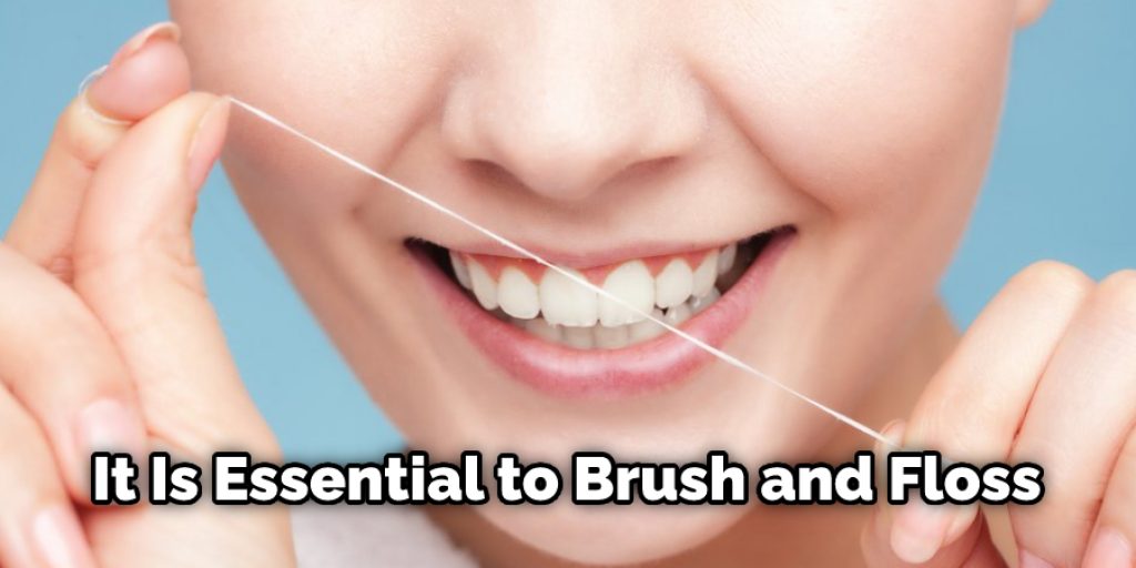 It Is Essential to Brush and Floss