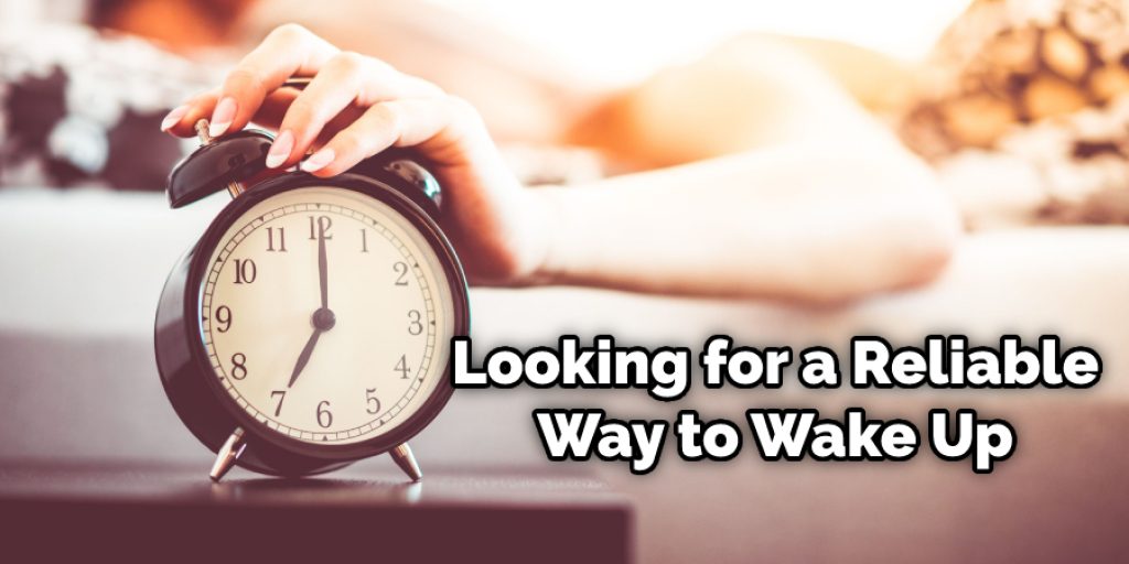 Looking for a Reliable Way to Wake Up