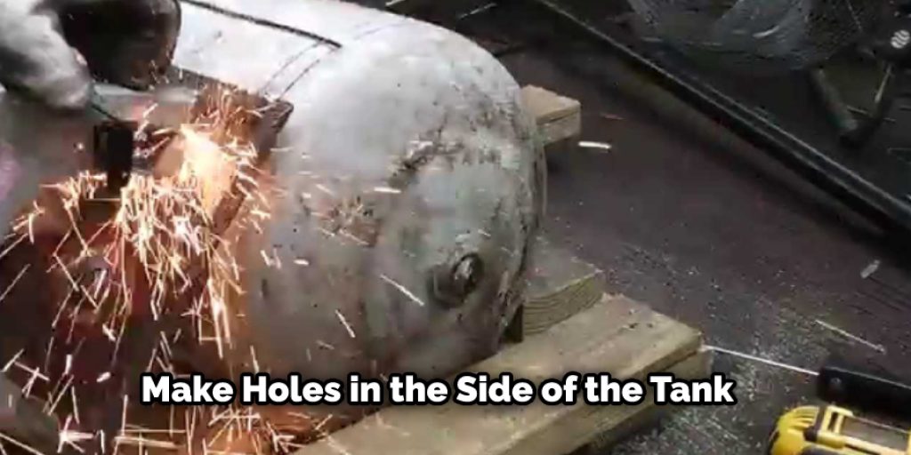 Make Holes in the Side of the Tank
