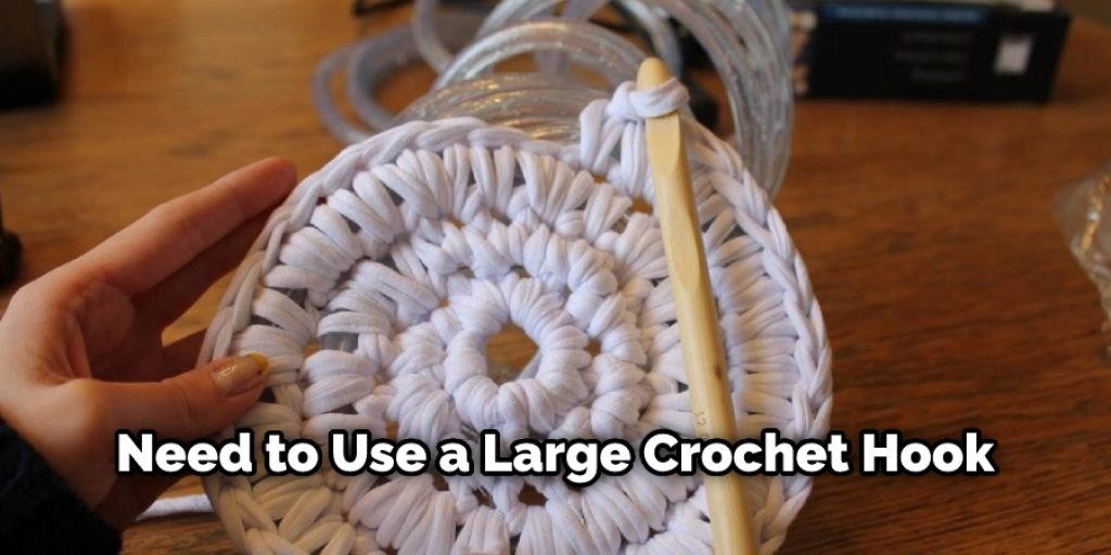 Need to Use a Large Crochet Hook