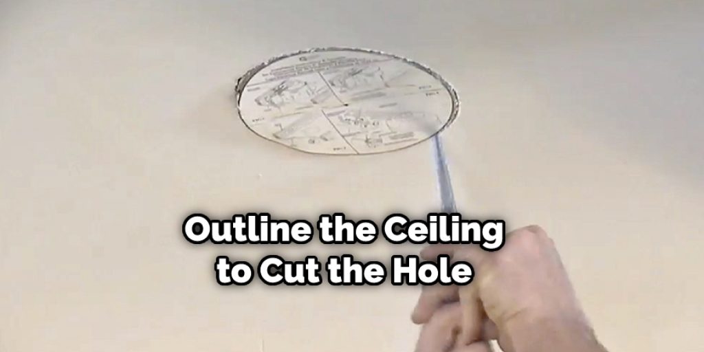 Outline the Ceiling to Cut the Hole