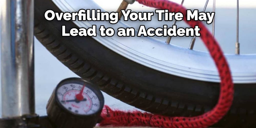 Overfilling Your Tire May Lead to an Accident