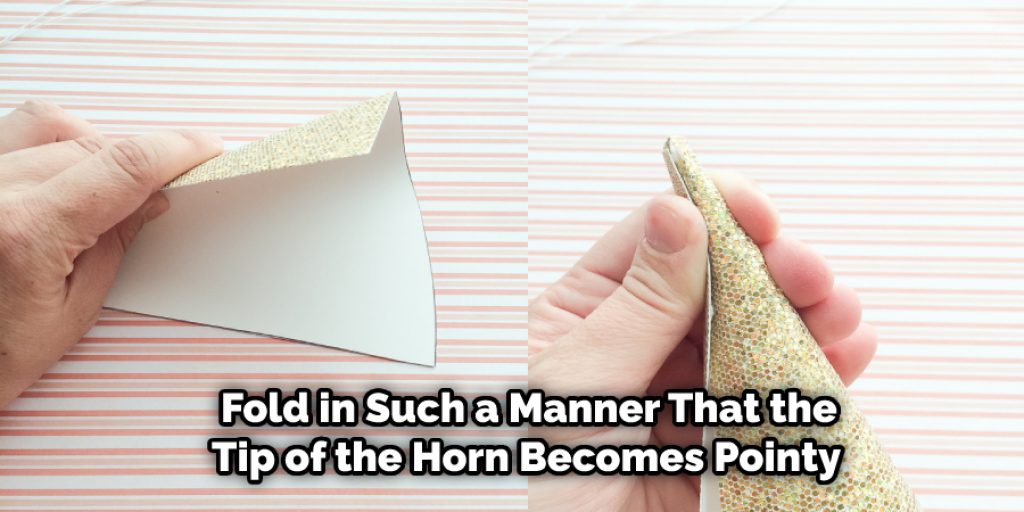  Fold in Such a Manner That the Tip of the Horn Becomes Pointy