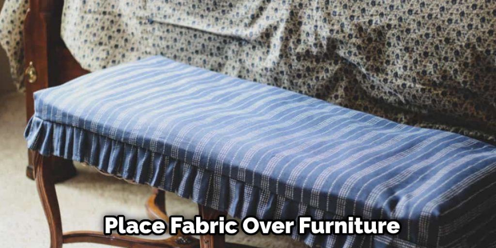 Place Fabric Over Furniture