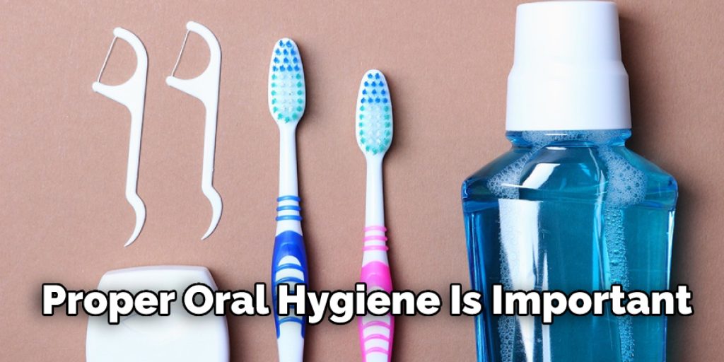 Proper Oral Hygiene Is Important