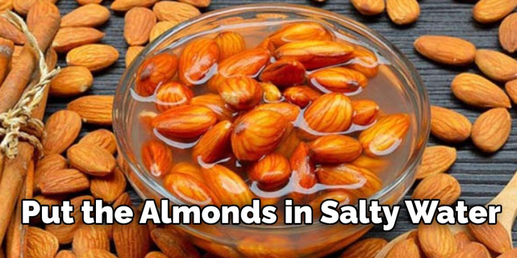 Put the Almonds in Salty Water