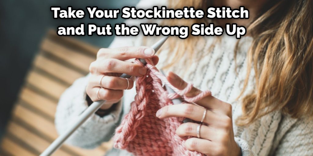  First of all, you have to spread your garment out. You can use a blocking board for this. Take your stockinette stitch and put the wrong side up.