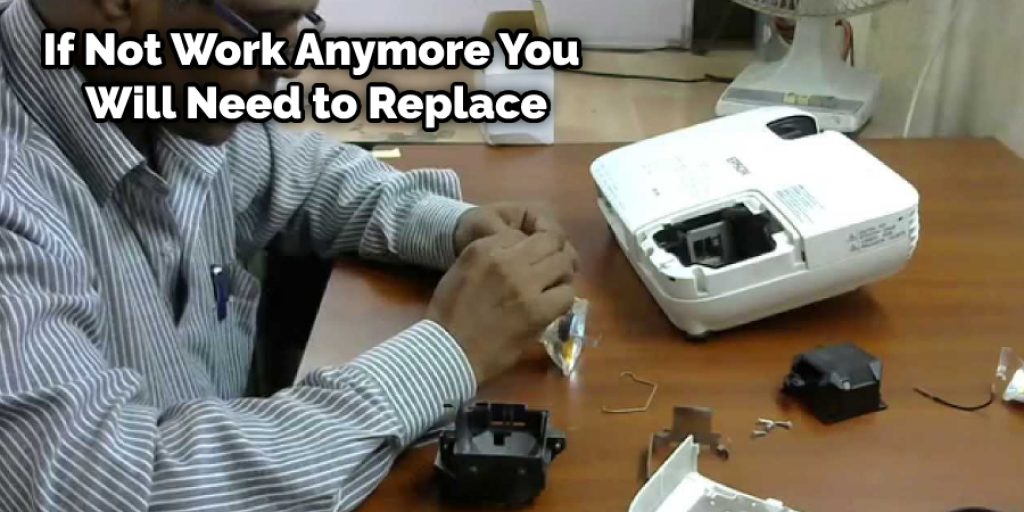 If Not Work Anymore You Will Need to Replace