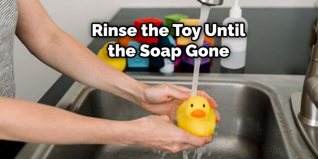 Rinse the Toy Until the Soap Gone