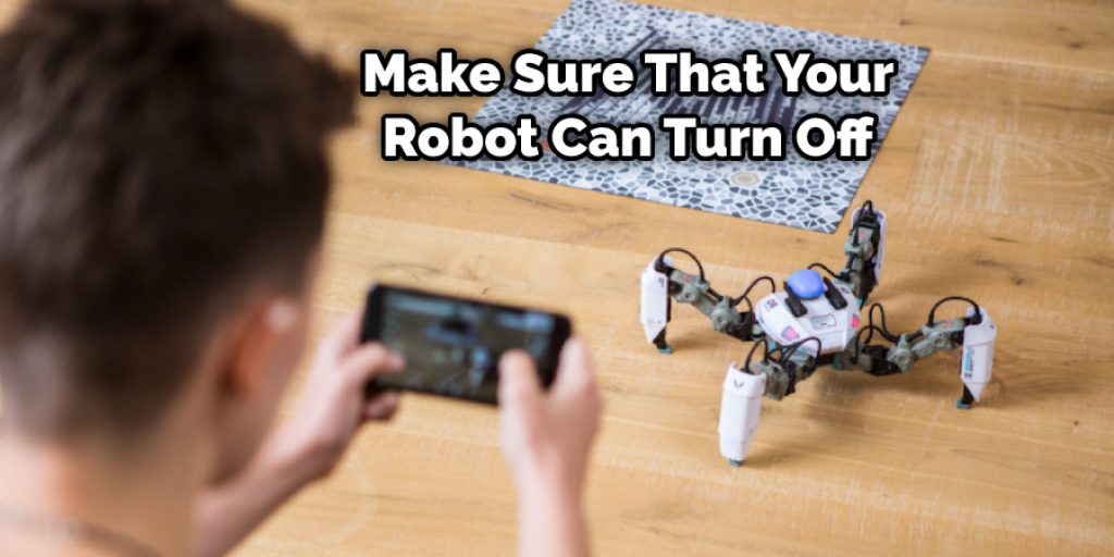  Make Sure That Your Robot Can Turn Off