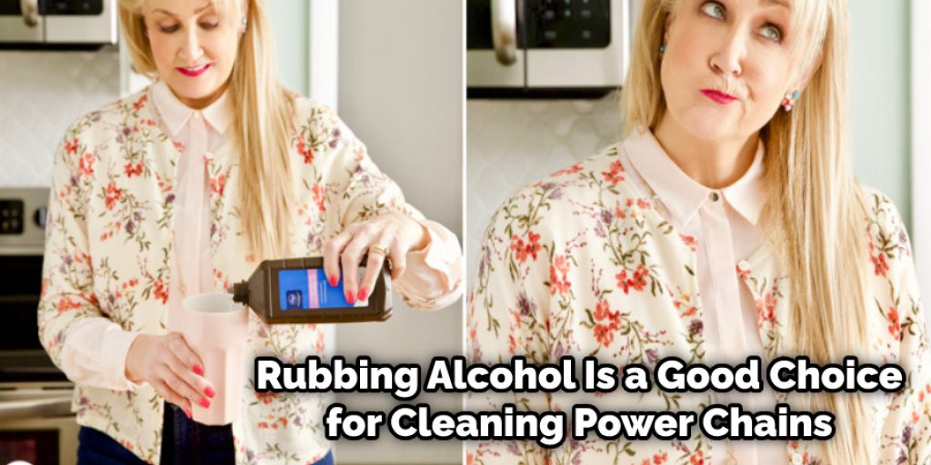 Rubbing Alcohol Is a Good Choice for Cleaning Power Chains