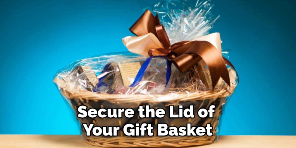 Secure the Lid of Your Gift Basket