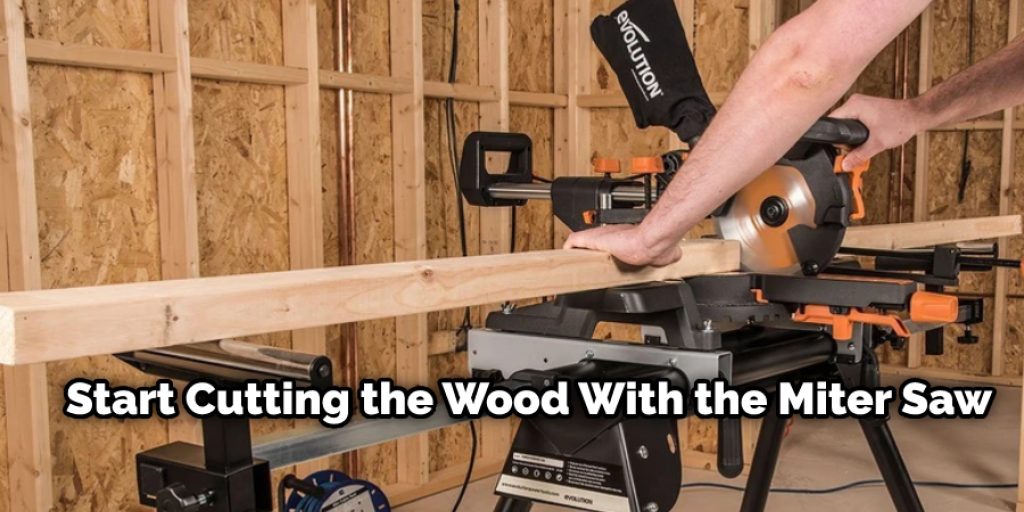 Start Cutting the Wood With the Miter Saw