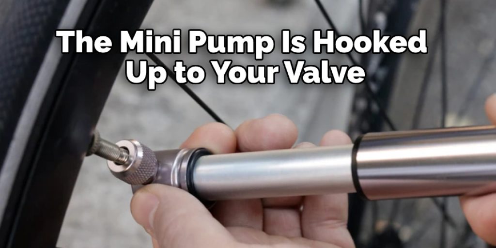 The Mini Pump Is Hooked Up to Your Valve