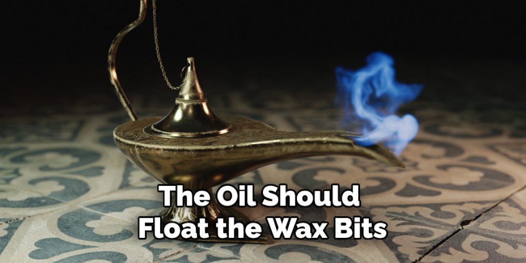 The Oil Should Float the Wax Bits