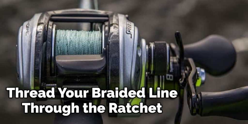 Thread Your Braided Line Through the Ratchet