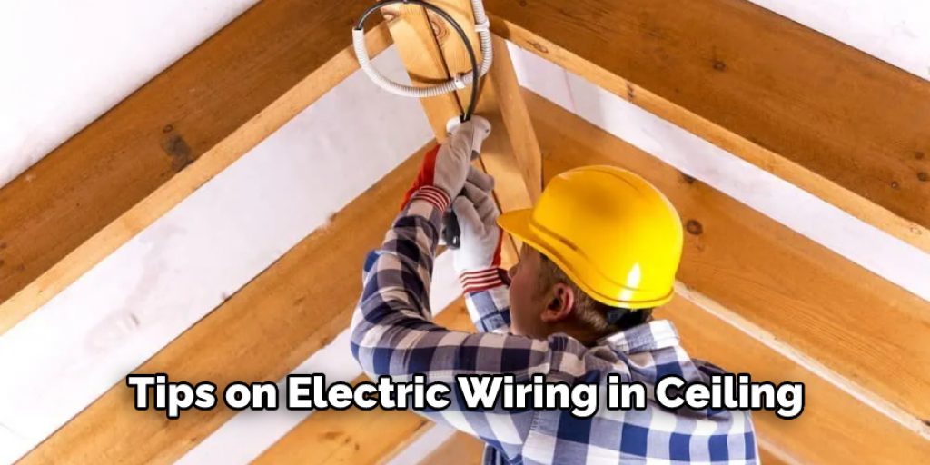 Tips on Electrical Wire in Ceiling