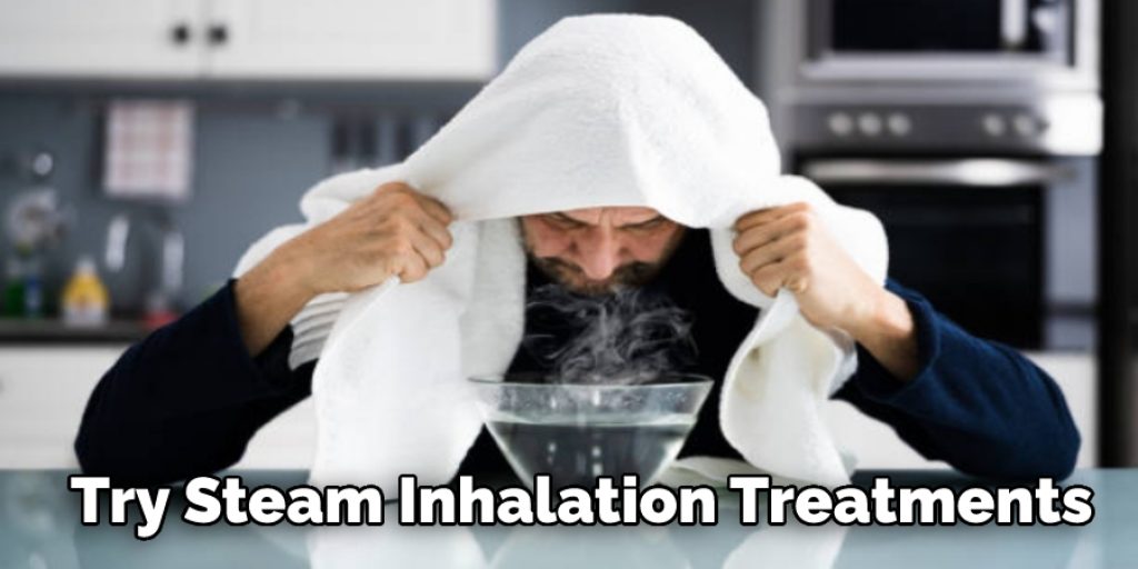 Try Steam Inhalation Treatments