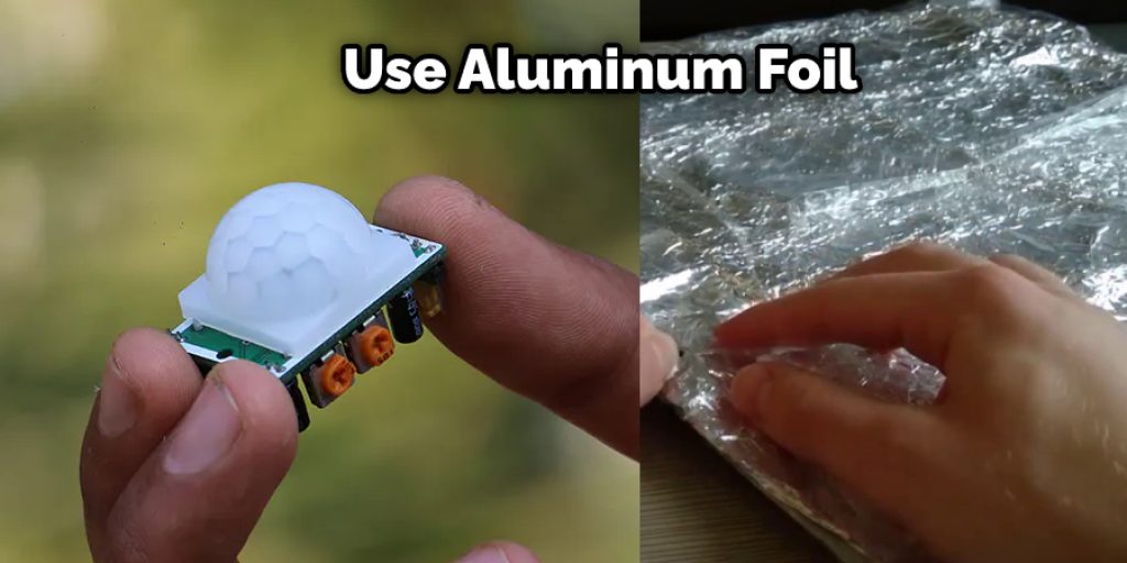 Use Aluminum Foil 