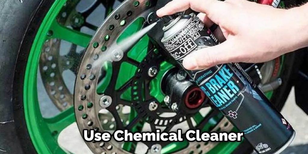 Use Chemical Cleaner