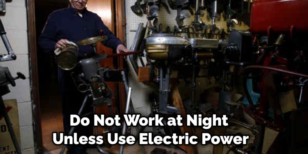 Do Not Work at Night Unless Use Electric Power