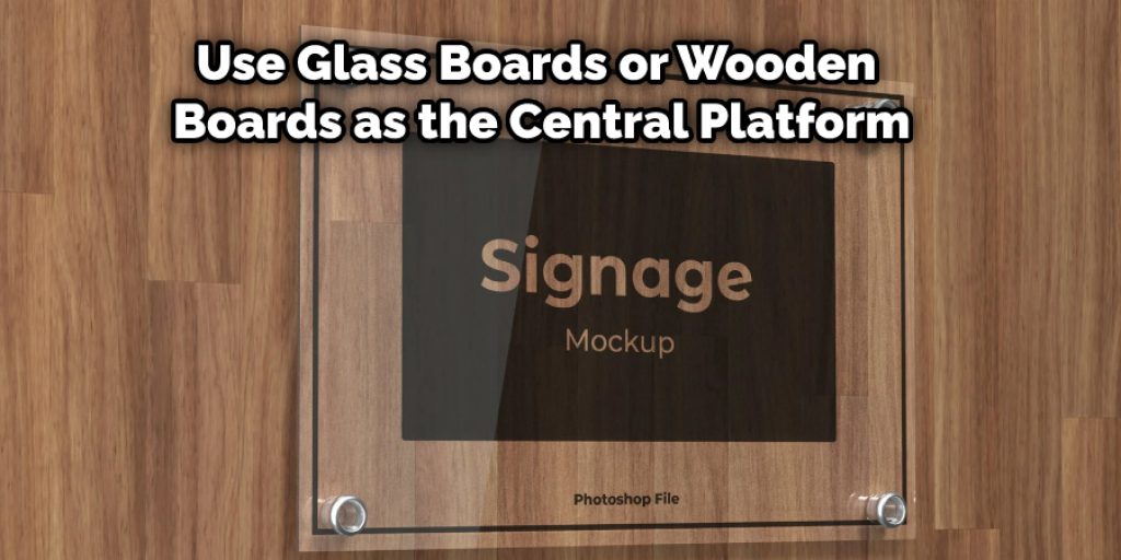 Then you have to use glass boards or wooden boards as the central platform.