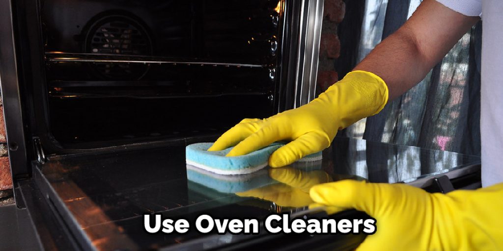 Use Oven Cleaners