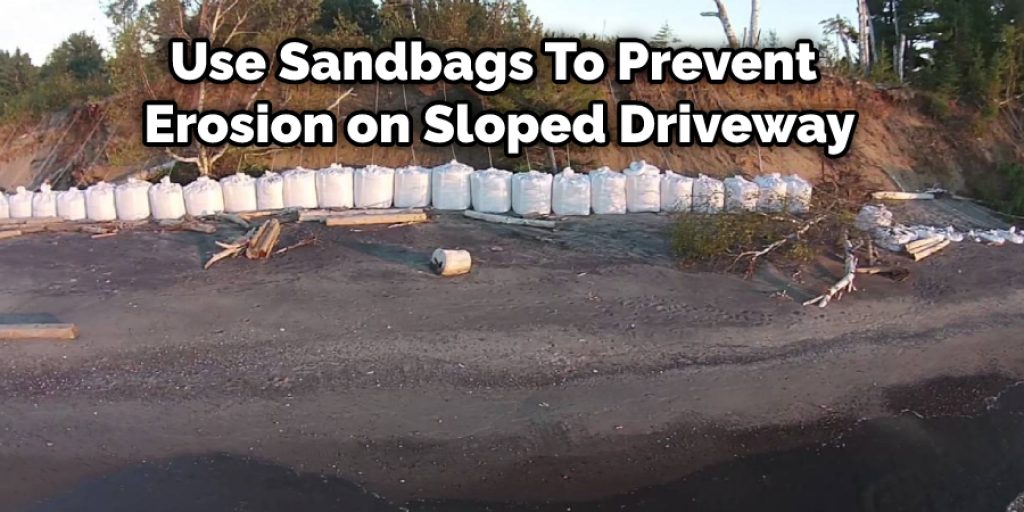 Use Sandbags To Prevent Erosion on Sloped Driveway