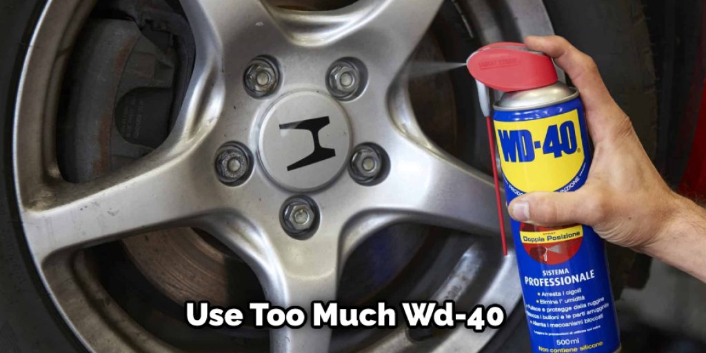 Use Too Much Wd-40