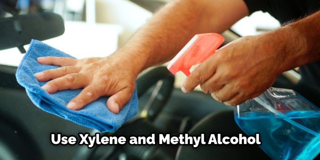 Use Xylene and Methyl Alcohol