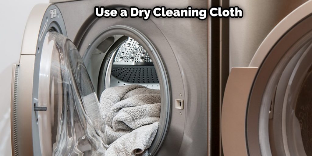 Use a Dry Cleaning Cloth