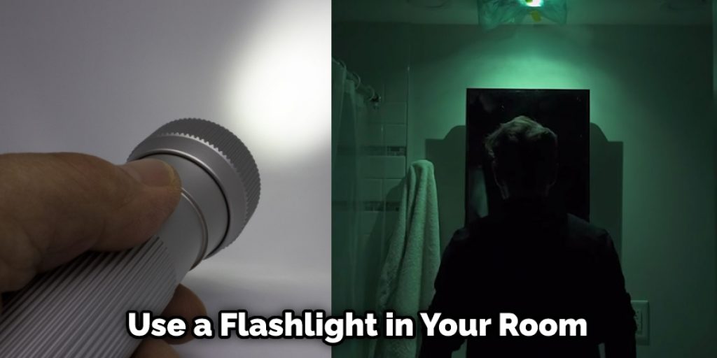 Use a Flashlight in Your Room