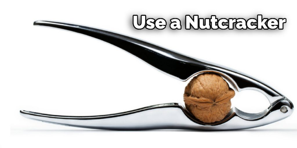 Use a nutcracker