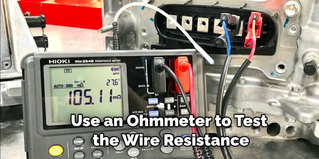 Use an ohmmeter to test the wire resistance