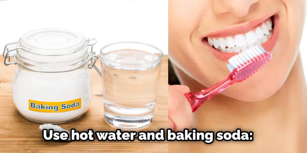 Use hot water and baking soda