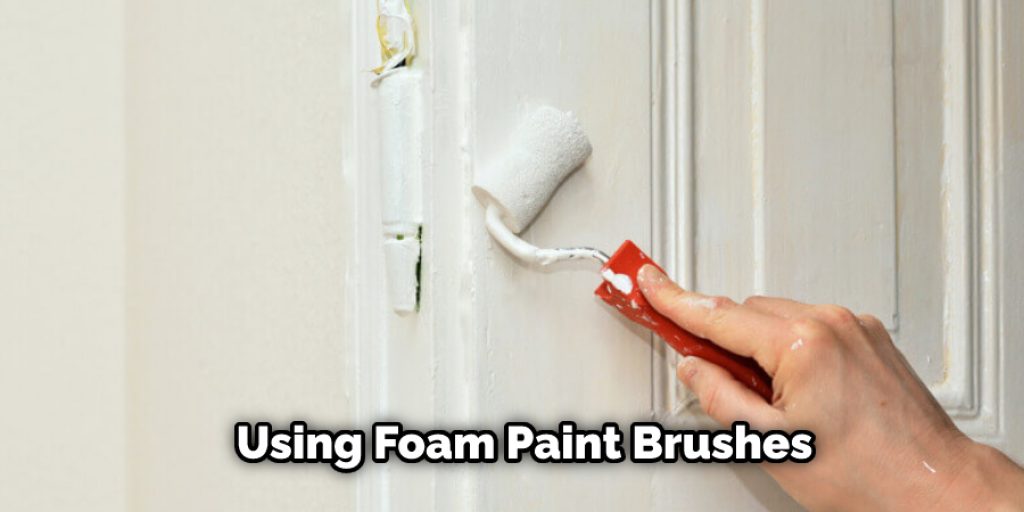 Using Foam Paint Brushes