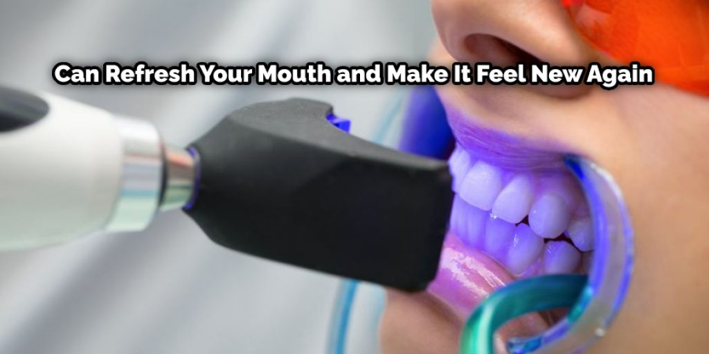 Whitening can refresh your mouth and make it feel new again!