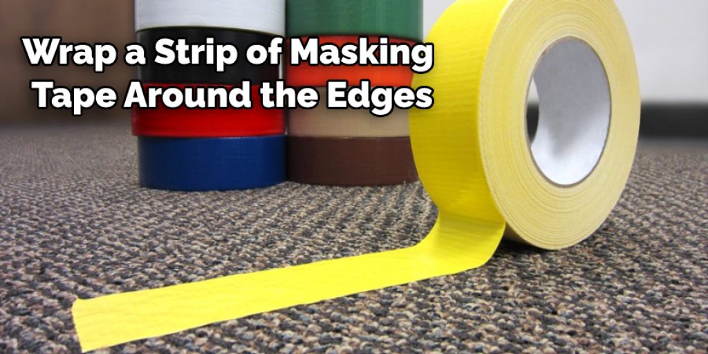 Wrap a Strip of Masking Tape Around the Edges