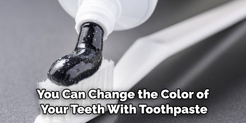 You Can Change the Color of Your Teeth With Toothpaste