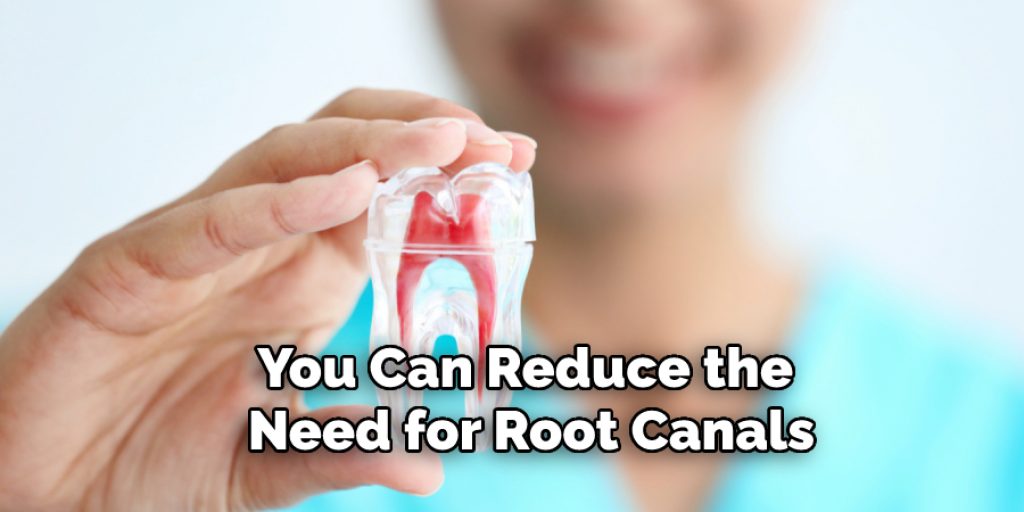 You Can Reduce the Need for Root Canals