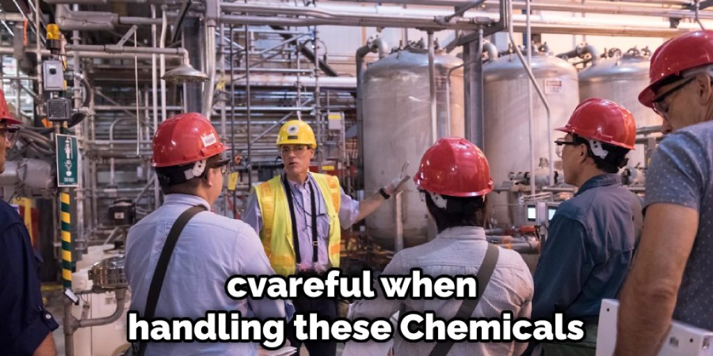 careful when handling these chemicals