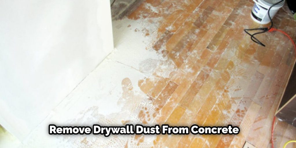 If you have children in the house, it is especially important that you learn how to remove drywall dust from concrete.
