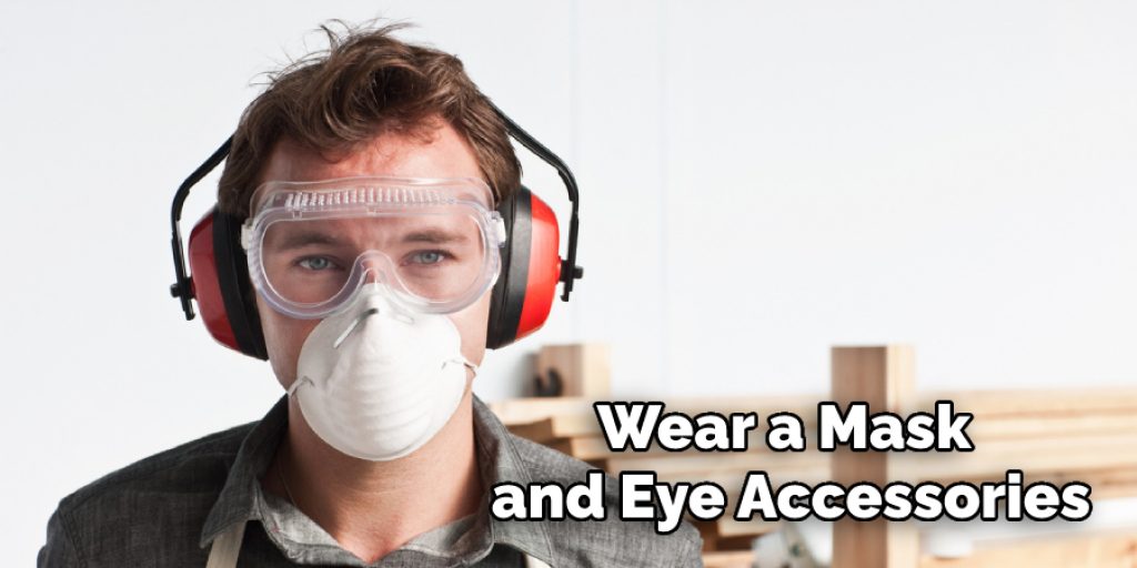 Wear a Mask and Eye Accessories